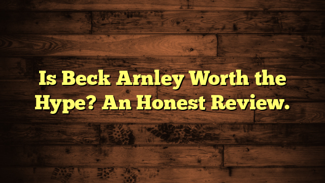 Is Beck Arnley Worth the Hype? An Honest Review.