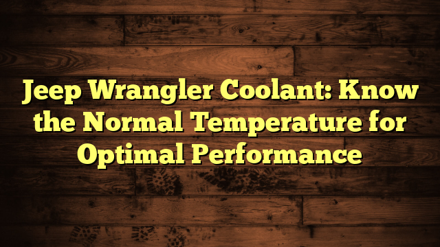 normal coolant temp jeep wrangler