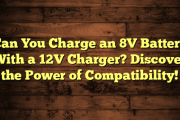 Can You Charge an 8V Battery With a 12V Charger? Discover the Power of Compatibility!