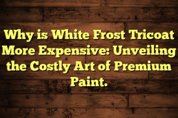Why is White Frost Tricoat More Expensive: Unveiling the Costly Art of Premium Paint.