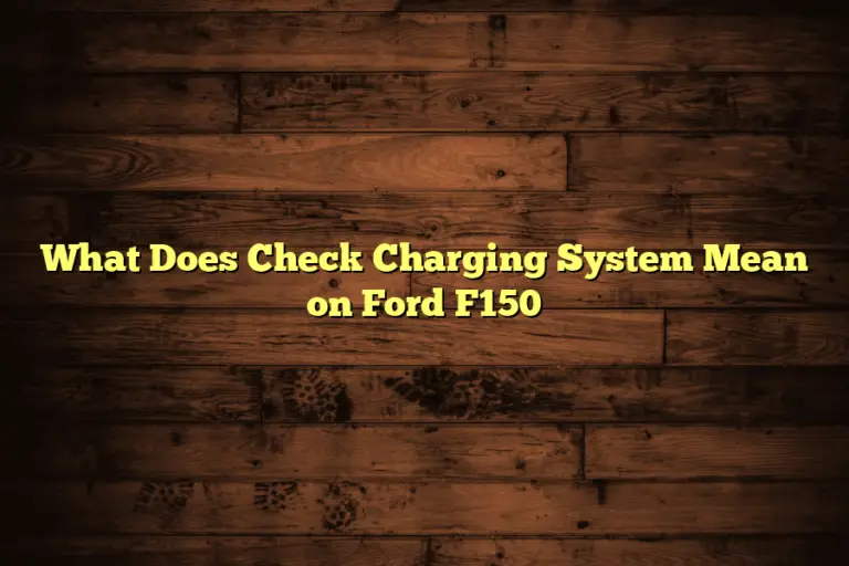 What Does Check Charging System Mean on Ford F150