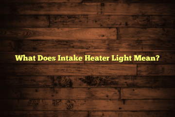 What Does Intake Heater Light Mean?