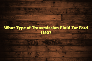 What Type of Transmission Fluid For Ford f150?