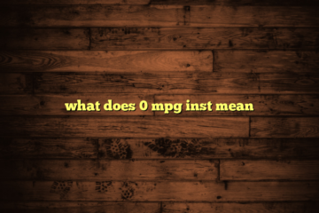what does 0 mpg inst mean