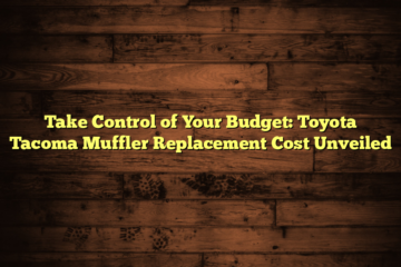 Take Control of Your Budget: Toyota Tacoma Muffler Replacement Cost  Unveiled