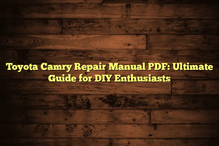 Toyota Camry Repair Manual PDF: Ultimate Guide for DIY Enthusiasts