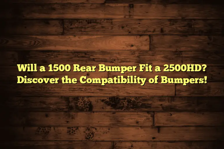 Will a 1500 Rear Bumper Fit a 2500HD? Discover the Compatibility of Bumpers!