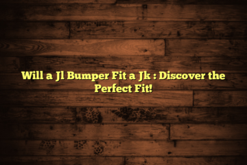 Will a Jl Bumper Fit a Jk  : Discover the Perfect Fit!