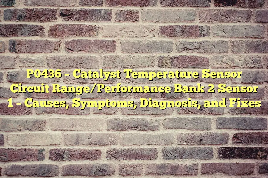 P0436 – Catalyst Temperature Sensor Circuit Range/Performance Bank 2 Sensor 1 – Causes, Symptoms, Diagnosis, and Fixes