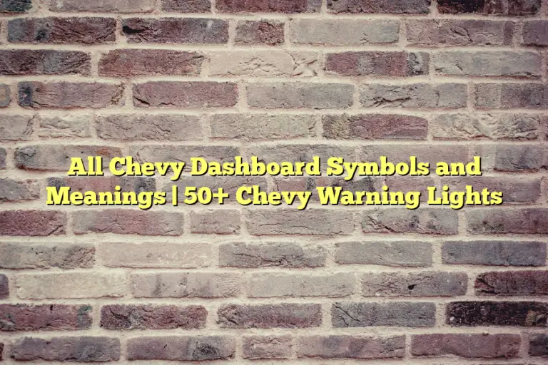All Chevy Dashboard Symbols and Meanings | 50+ Chevy Warning Lights